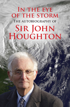 Paperback In the Eye of the Storm: The Autobiography of Sir John Houghton Book