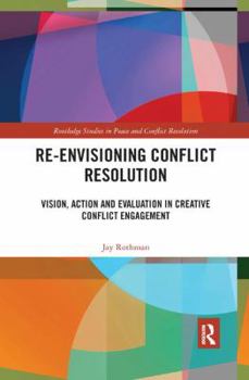 Paperback Re-Envisioning Conflict Resolution: Vision, Action and Evaluation in Creative Conflict Engagement Book