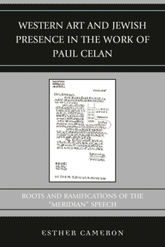 Hardcover Western Art and Jewish Presence in the Work of Paul Celan: Roots and Ramifications of the Meridian Speech Book