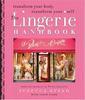 Paperback The Lingerie Handbook: Transform Your Body, Transform Your Self Book