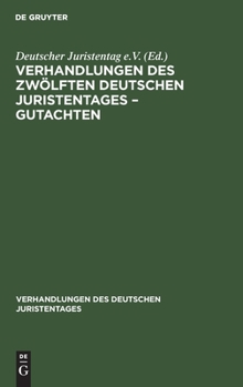 Hardcover Verhandlungen Des Zwölften Deutschen Juristentages - Gutachten [German] Book