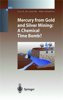 Hardcover Mercury from Gold and Silver Mining: A Chemical Time Bomb? Book