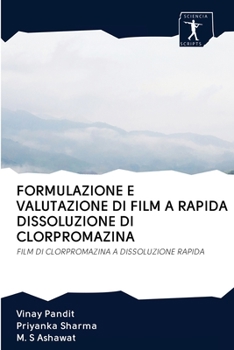 FORMULAZIONE E VALUTAZIONE DI FILM A RAPIDA DISSOLUZIONE DI CLORPROMAZINA: FILM DI CLORPROMAZINA A DISSOLUZIONE RAPIDA