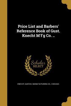 Paperback Price List and Barbers' Reference Book of Gust. Knecht M'f'g Co. .. Book