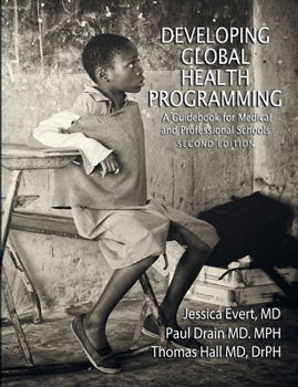 Paperback Developing Global Health Programming: A Guidebook for Medical and Professional Schools, Second Edition Book