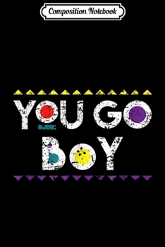Composition Notebook: You Go Boy 90s TV Show Men Women Journal/Notebook Blank Lined Ruled 6x9 100 Pages