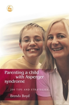 Paperback Parenting a Child with Asperger Syndrome: 200 Tips and Strategies Book