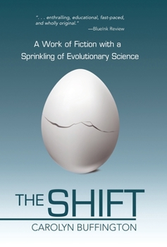 Hardcover The Shift: A Work of Fiction with a Sprinkling of Evolutionary Science Book
