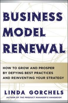 Hardcover Business Model Renewal: How to Grow and Prosper by Defying Best Practices and Reinventing Your Strategy Book