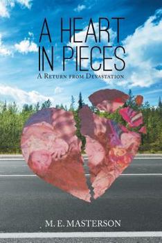 Paperback A Heart in Pieces: A Return from Devastation Book