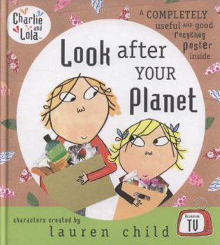 Hardcover Look After Your Planet. Characters Created by Lauren Child Book