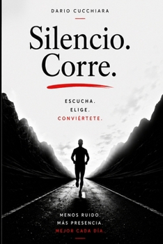 Paperback Silencio. Corre.: Escucha. Elige. Conviértete. (Spanish Edition) [Spanish] Book