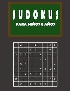 Sudokus para ni�os 6 a�os: 150 Adivinanza - f�cil - medio - dif�cil - Con soluciones 9x9 Cl�sico puzzle -Juego De L�gica