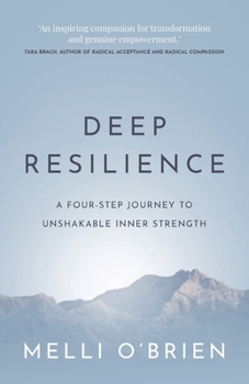 Paperback Deep Resilience: A Four-Step Journey to Unshakable Inner Strength Book