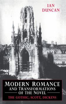 Paperback Modern Romance and Transformations of the Novel: The Gothic, Scott, Dickens Book