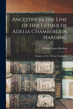 Paperback Ancestry in the Line of her Father of Adelia Chamberlain Harding: Daughter of Rev. Hiram Chamberlai Book
