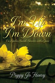 Paperback I'm Up I'm Down: I'm Bipolar/Suicide Survivor with a Game Book