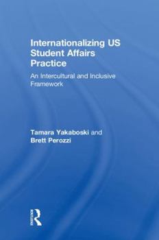 Hardcover Internationalizing US Student Affairs Practice: An Intercultural and Inclusive Framework Book