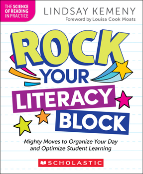 Paperback Rock Your Literacy Block: Mighty Moves to Organize Your Day and Optimize Student Learning Book