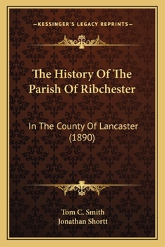 Paperback The History Of The Parish Of Ribchester: In The County Of Lancaster (1890) Book
