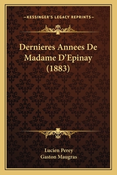 Paperback Dernieres Annees De Madame D'Epinay (1883) [French] Book