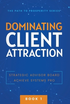 Dominating Client Attraction (The Path to Prosperity)