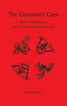 The Curassow's Crest: Myths and Symbols in the Ceramics of Ancient Panama
