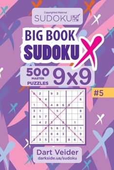 Paperback Big Book Sudoku X - 500 Master Puzzles 9x9 (Volume 5) Book