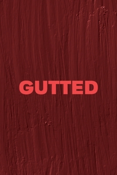 Paperback Gutted: All Purpose 6x9 Blank Lined Notebook Journal Way Better Than A Card Trendy Unique Gift Maroon Texture English Slang Book