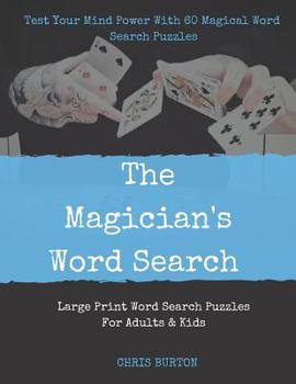 Paperback The Magician's Word Search: Test Your Mind Power With 60 Magical Word Search Puzzles [Large Print] Book