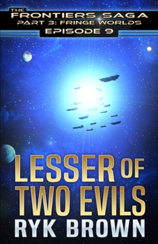 Ep.#3.9 - "Lesser of Two Evils" (The Frontiers Saga - Part 3: Fringe Worlds)