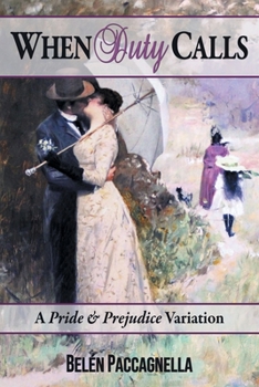 Paperback When Duty Calls: A Pride & Prejudice Variation Book