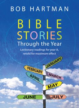 Paperback Bible Stories Through the Year: Lectionary Readings for Year A, Retold for Maximum Effect Book