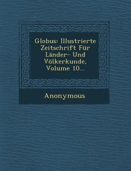 Paperback Globus: Illustrierte Zeitschrift Fur Lander- Und Volkerkunde, Volume 10... [German] Book