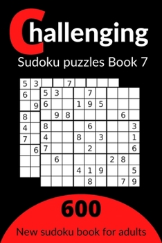 Paperback Challenging sudoku puzzles book 7: 600 new killer Sudoku puzzles for adults Book