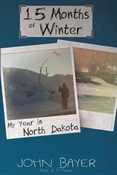 Paperback 15 Months of Winter: My Year in North Dakota Book