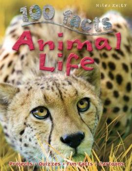 Paperback 100 Facts Animal Life: Take a Walk on the Wildside and Learn about the Extraordinar Book