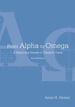 Paperback From Alpha to Omega: A Beginning Course in Classical Greek (English and Ancient Greek Edition) Book