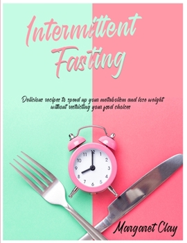 Intermittent Fasting: Discover the importance of when to eat rather than what to eat