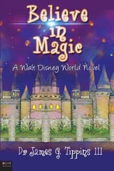 Paperback Believe in Magic: A Walt Disney World Novel Book