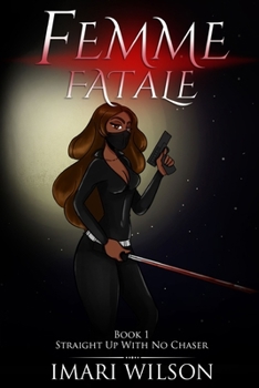 Paperback Femme Fatale Book 1: Straight Up With No Chaser Book