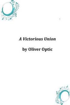 A Victorious Union - Book #6 of the Blue and the Gray Afloat