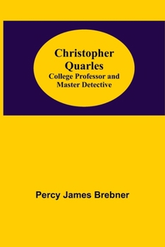 Paperback Christopher Quarles; College Professor and Master Detective Book