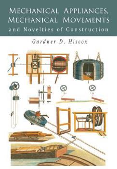 Paperback Mechanical Appliances, Mechanical Movements and Novelties of Construction Book