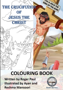 Paperback The Crucifixion of Jesus The Christ: Colouring Book