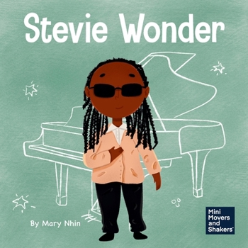 Stevie Wonder: A Kid’s Book About Having Vision (Mini Movers and Shakers)