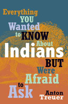 Paperback Everything You Wanted to Know about Indians But Were Afraid to Ask Book