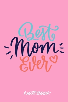 Notebook Best Mom Ever: Lined notebook (6x9 inches) with 120 pages