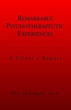 Paperback Remarkable Psychotherapeutic Experiences: A Client's Report Book