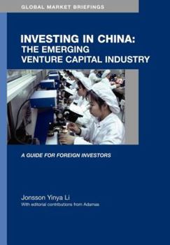 Investing in China: The Emerging Venture Capital Industry (Global Market Briefings)